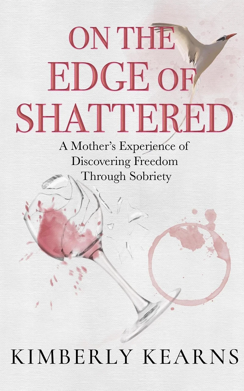 On the Edge of Shattered: A Mother's Experience Discovering Freedom Through Sobriety