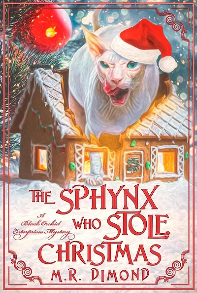 The Sphynx Who Stole Christmas (A Black Orchids Enterprises mystery, #2)