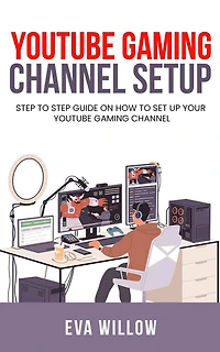 YouTube Gaming Channel Setup: Step to Guide on How Set Up Your