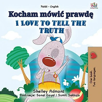 Kocham mówic prawde I Love to Tell the Truth (Polish English Bilingual Collection)