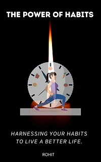 The Power of Habits : Harnessing Your Habits to Live a Better Life.