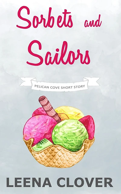 Sorbets and Sailors: A Pelican Cove Short Cozy Mystery (Pelican Cove Short Story Series, #4)