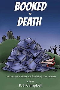Booked To Death, An Author's Guide to Publishing and Murder