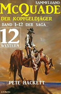McQuade: Der Kopfgeldjäger Teil 1-12 der Saga in einem Band