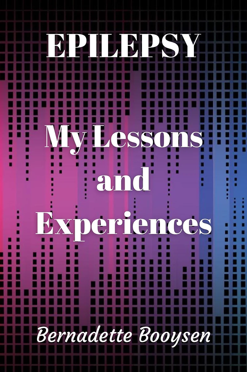 My Lessons and Experiences (Epilepsy, #1)