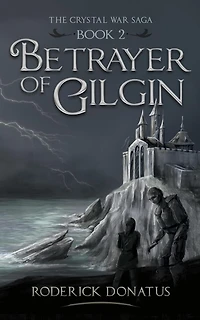 Betrayer of Gilgin (The Crystal War Saga, #2)