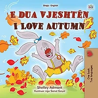 E dua vjeshtën I Love Autumn (Albanian English Bilingual Collection)