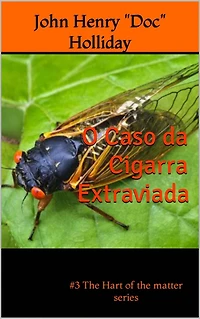 O Caso da Cigarra Extraviada (detetive, drama, crime, amor, romance, #3)