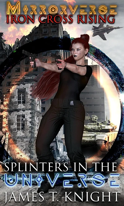 Mirror-Verse , Iron Cross Rising: Splinters the Universe