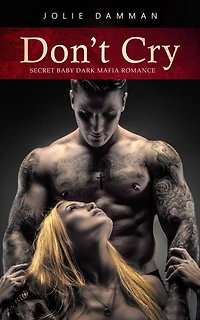Don't Cry - Secret Baby Dark Mafia Romance (Mob Love, #8)