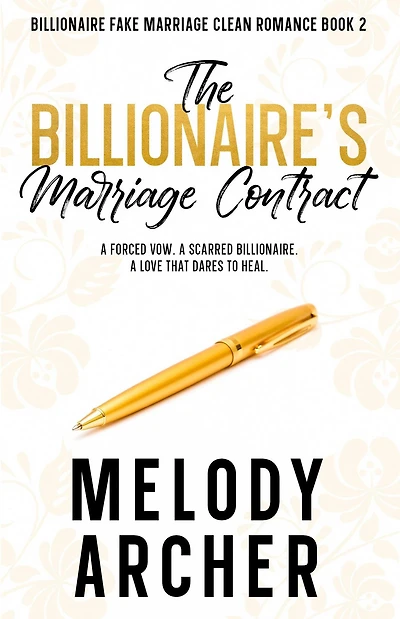 The Billionaire's Marriage Contract (Clean Billionaire Fake Romance Series, #2)
