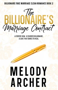 The Billionaire's Marriage Contract (Clean Billionaire Fake Romance Series, #2)