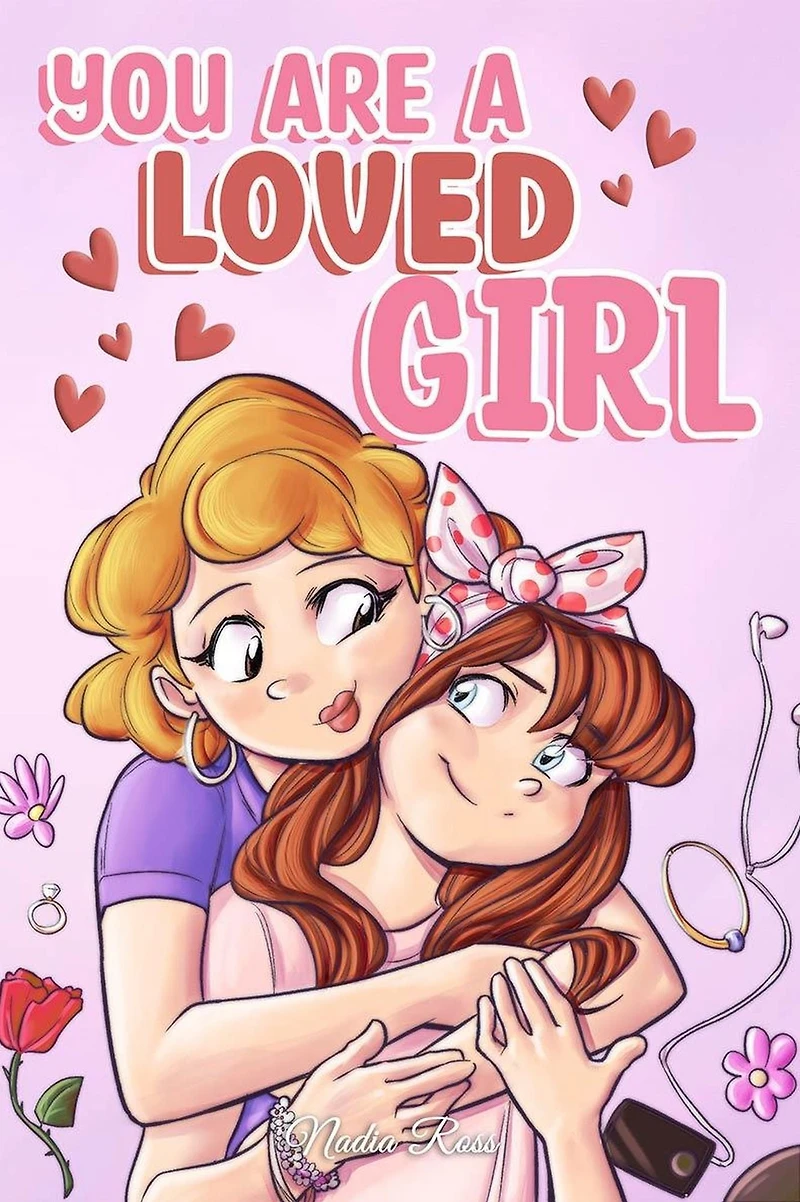 You are A Loved Girl: Collection of Inspiring Stories about Family, Friendship