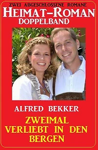 Zweimal verliebt in den Bergen: Heimat-Roman Doppelband: Zwei abgeschlossene Romane