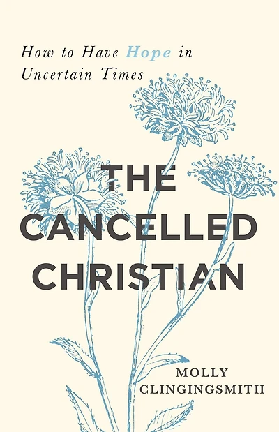 The Cancelled Christian: How to Have Hope in Uncertain Times