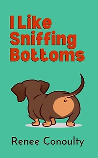 I Like Sniffing Bottoms