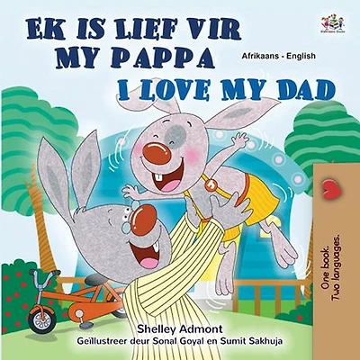 Ek is Lief vir My Pappa I Love My Dad (Afrikaans English Bilingual Collection)