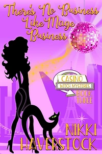 There's No Business like Mage Business (Casino Witch Mysteries, #3)