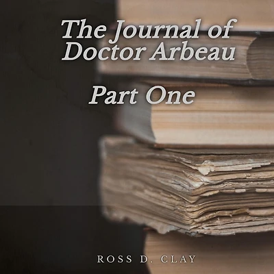 The Journal of Doctor Arbeau Part One
