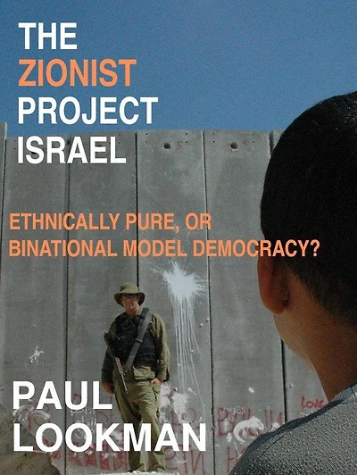 The Zionist project Israel. Ethnically pure, or binational model democracy?