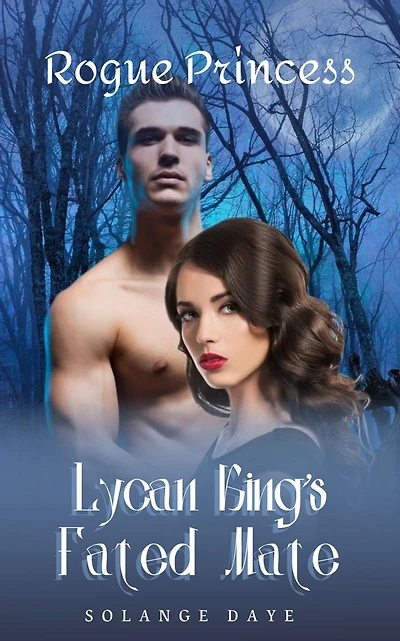 Rogue Princess: Lycan King's Fated Mate