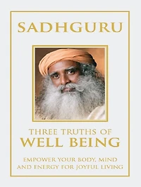 Three Truths Of Well being: Empower your Body, Mind, Energy for Joyful Living