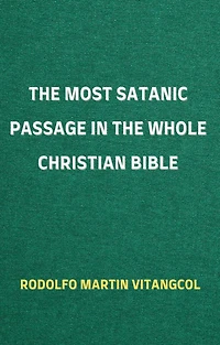The Most Satanic Passage in the Whole Christian Bible