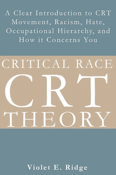Critical Race Theory: A Clear Introduction to CRT Movement, Racism, Hate, Occupational Hierarchy, and How it Concerns You