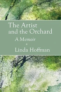 the Artist and Orchard: A Memoir
