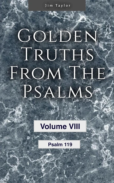 Golden Truths from the Psalms - Volume VIII Psalm 119
