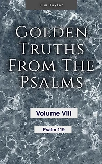 Golden Truths from the Psalms - Volume VIII Psalm 119