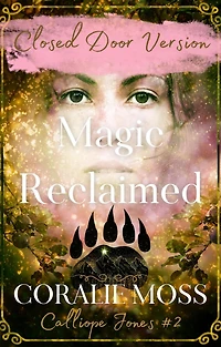 Magic Reclaimed - Closed Door Version (Calliope Jones Series Book 2)