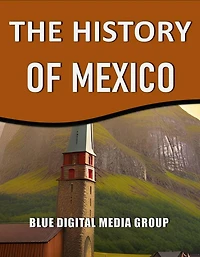 The History of Mexico (World History Series, #2)