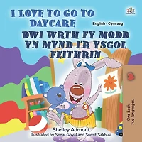 I Love to Go to Daycare Dwi wrth fy modd yn mynd i'r ysgol feithrin (English Welsh Bilingual Collection)