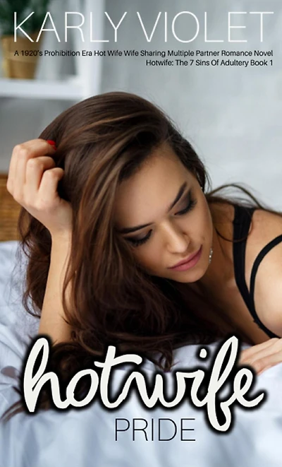 Hotwife: Pride - A 1920's Prohibition Era Hot Wife Sharing Multiple Partner Romance Novel