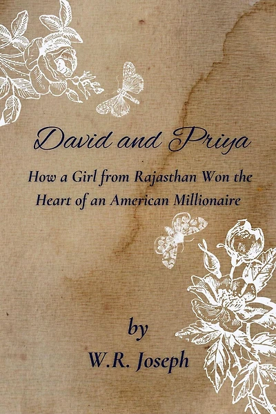 David and Priya - How a Girl from Rajasthan, India Won the Heart of an American Millionaire (Romantic Short Stories)