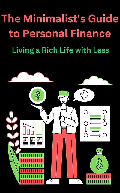 The Minimalist's Guide to Personal Finance Living a Rich Life with Less