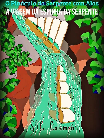 O Pináculo da Serpente com Alas: A Viagem da Espinha da Serpente (O Pinaculo da Serpente com Alas, #3)