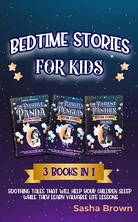 Bedtime Stories for Kids: 3 books 1: Soothing Tales That Will Help Your Children Sleep While They Learn Valuable Life Lessons