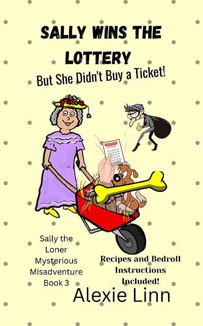 Sally Wins the Lottery -- But She Didn't Buy Ticket (Sally Loner, #3)