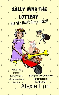 Sally Wins the Lottery -- But She Didn't Buy Ticket (Sally Loner, #3)