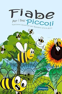 Fiabe per i tuoi Piccoli: Racconti Illustrati per Bambini di 6-9 Anni