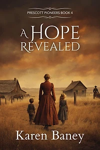 A Hope Revealed (Prescott Pioneers Series, #4)