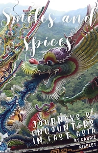 Smiles and Spices: journeys and encounters in east Asia (Come on a journey with me, #3)