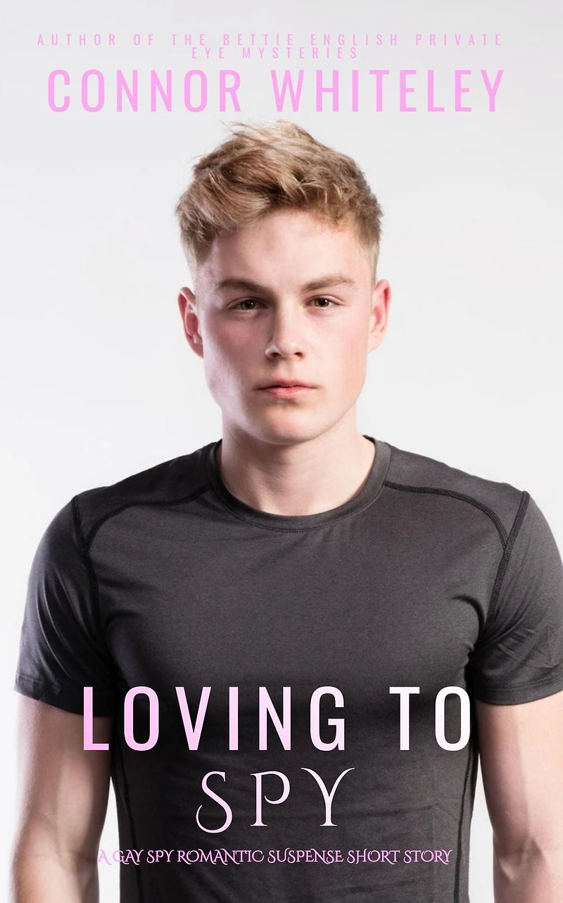 Loving To Spy: A Gay Spy Romantic Suspense Short Story