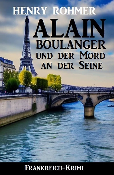 Alain Boulanger und der Mord an der Seine: Frankreich Krimi