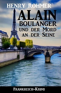 Alain Boulanger und der Mord an der Seine: Frankreich Krimi