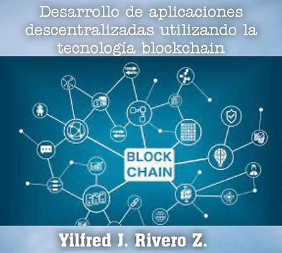 Desarrollo de aplicaciones descentralizadas utilizando la tecnología blockchain (Economía Descentralizada)