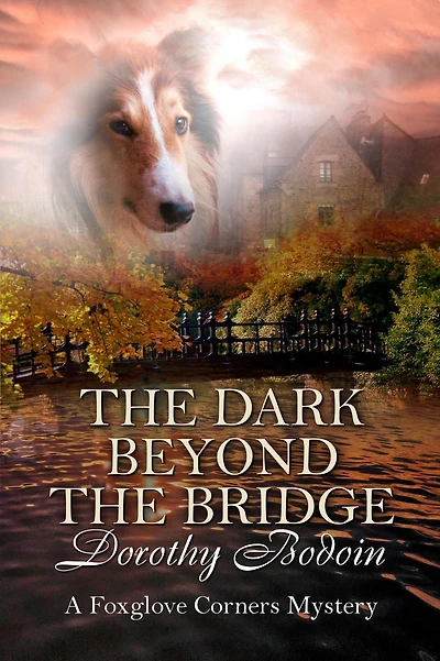 The Dark Beyond the Bridge (A Foxglove Corners Mystery, #23)