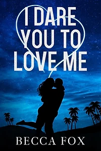 I Dare You to Love Me